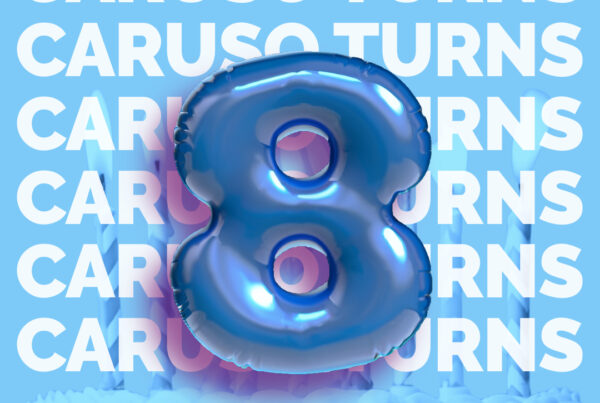 CARUSO Turns 8 - Celebrating 8 years